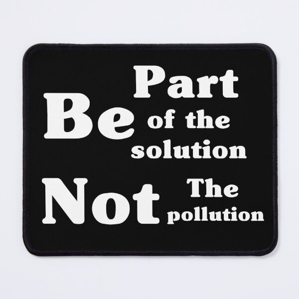 Item preview, Be Part Of The Solution Not The Pollution designed and sold by Color-Sparkle.