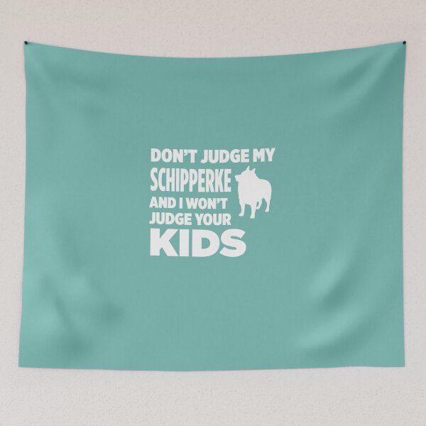 Item preview, Don't Judge Schipperke & I Won't Judge Your Kids designed and sold by AlwaysAwesome.