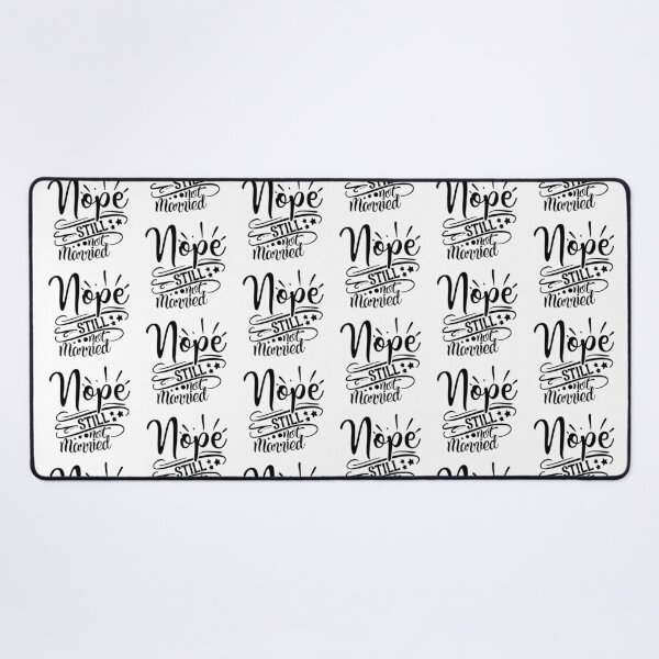 Item preview, NOPE STILL  NOT MARRIED  designed and sold by GamaArtDesign.