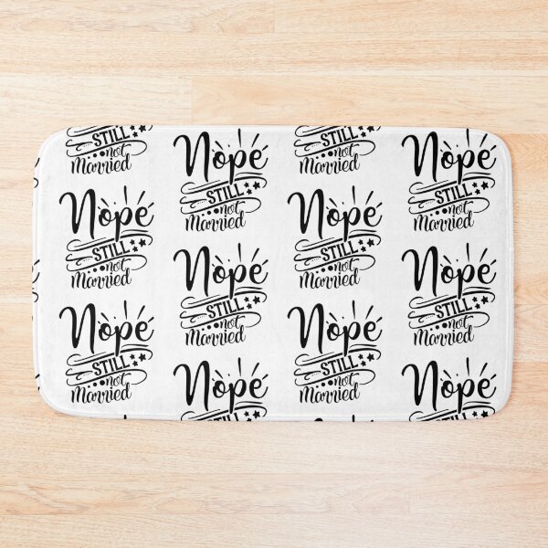 Item preview, NOPE STILL NOT MARRIED designed and sold by GamaArtDesign.