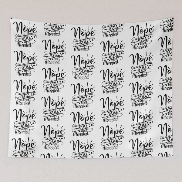 Item preview, NOPE STILL NOT MARRIED designed and sold by GamaArtDesign.