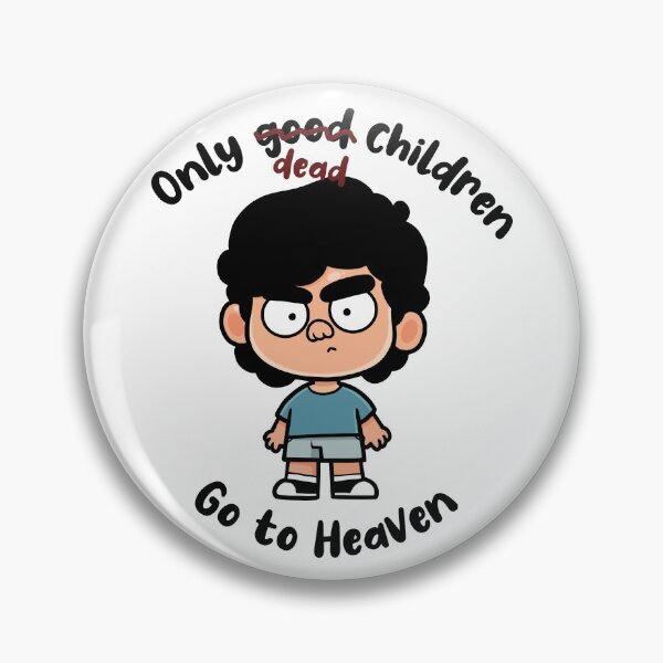 Item preview, Only good children go to heaven designed and sold by andybeak.