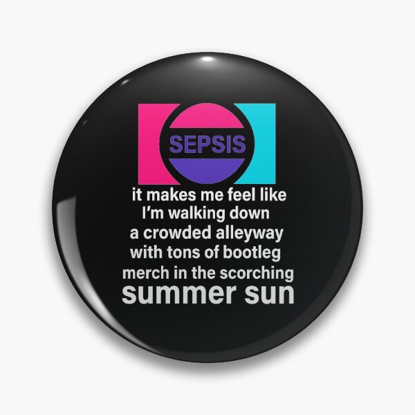 Item preview, sepsis it makes me feel like I’m walking down a crowded alleyway with tons of bootleg merch in the scorching summer sun designed and sold by HananDesign13.