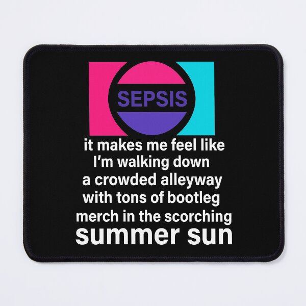 Item preview, sepsis it makes me feel like I’m walking down a crowded alleyway with tons of bootleg merch in the scorching summer sun designed and sold by HananDesign13.