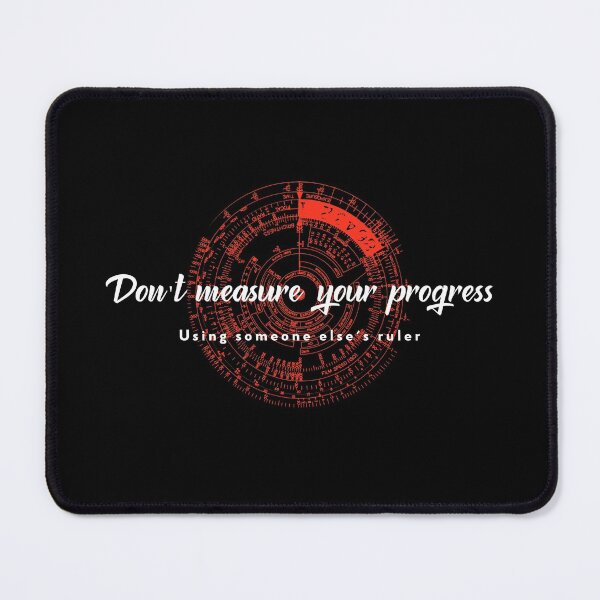 Item preview, Don't Measure Your Progress With Someone Else's Ruler designed and sold by darknessjeff86.