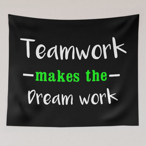 Item preview, Teamwork Makes The Dream Work designed and sold by Color-Sparkle.