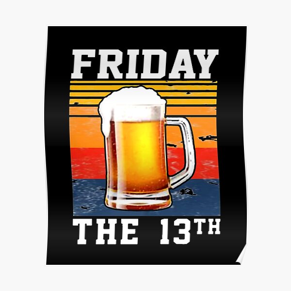 "Weekend Friday The 13th 13 Beer Beers Vintage" Poster for Sale by