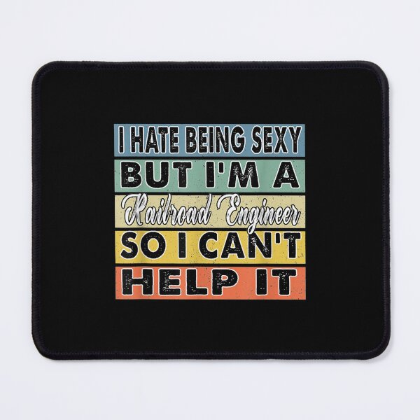 Item preview, I Hate Being Sexy But I'm A Railroad Engineer Gift designed and sold by maudean.