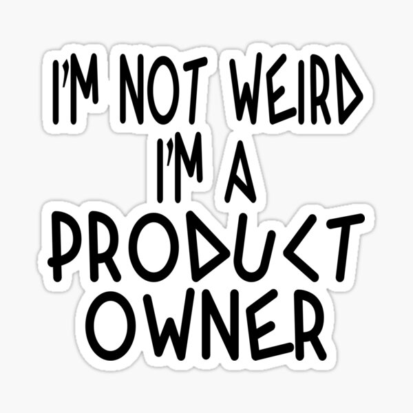 Item preview, I'm not weird I'm a Product Owner designed and sold by ShadyGendy.