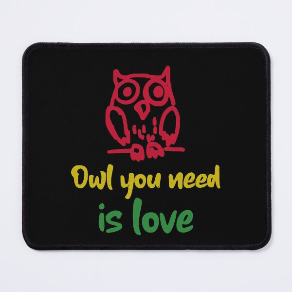 Item preview, Owl You Need Is Love. Funny Wise Owl designed and sold by Rebel-Design.