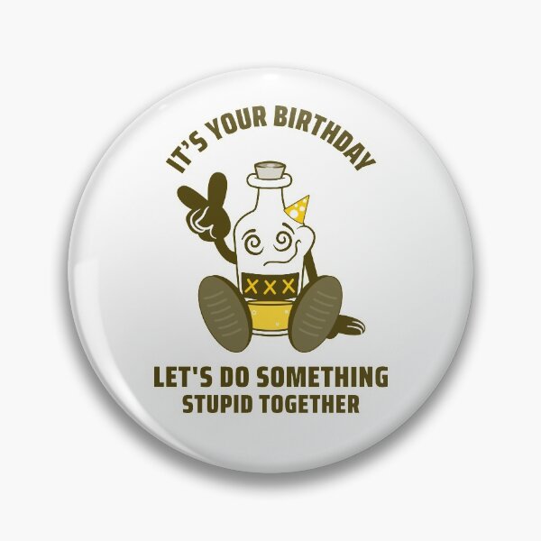 Item preview, It's Your Birthday Let's Do Something Stupid Together Design designed and sold by Artpace.