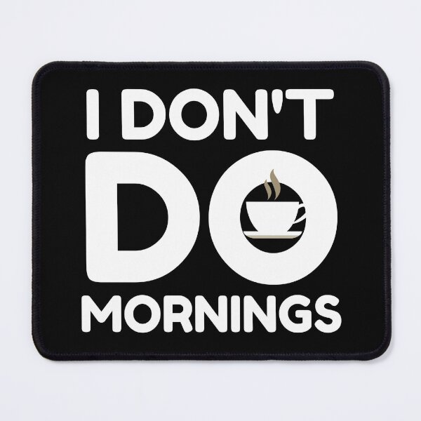 Item preview, I Don't Do Mornings First Coffee zzz designed and sold by RGRamsey.