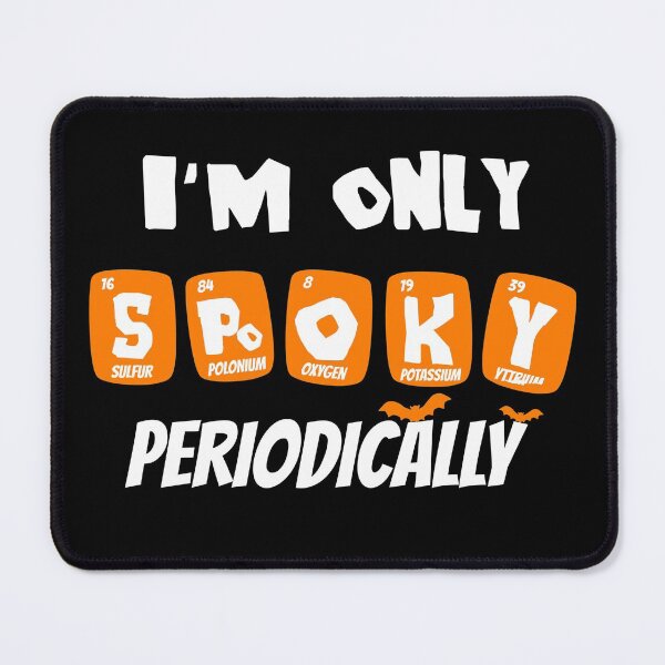 Item preview, I'm only spooky periodically funny science halloween designed and sold by Nadey.