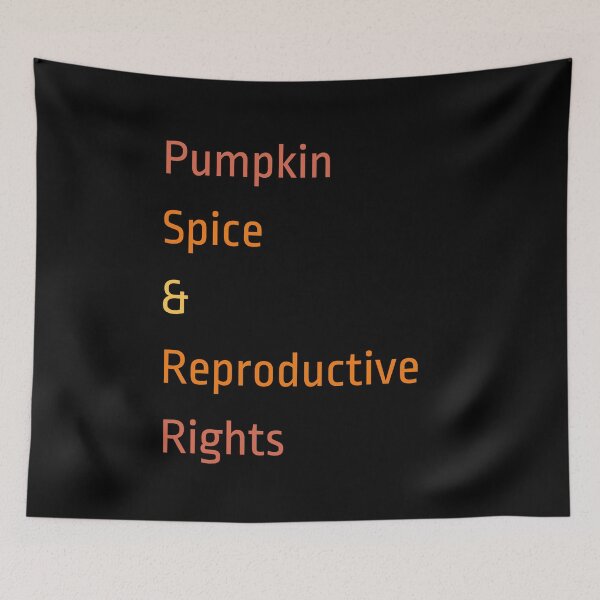 Item preview, Pumpkin Spice and Reproductive Rights designed and sold by CoffeewithAnh.