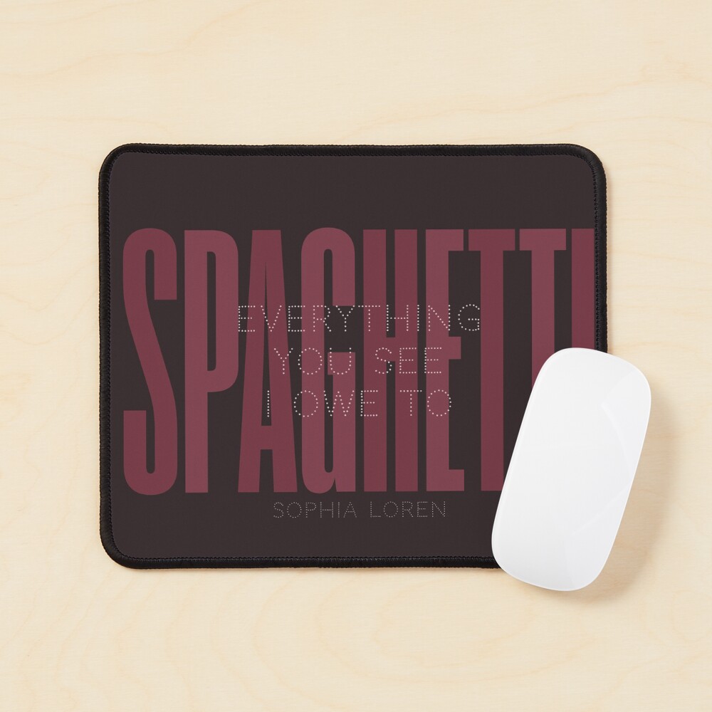 Sophia Loren quote, everything you see I owe to Spaghetti, Pasta quotes,  food poster, kitchen prints