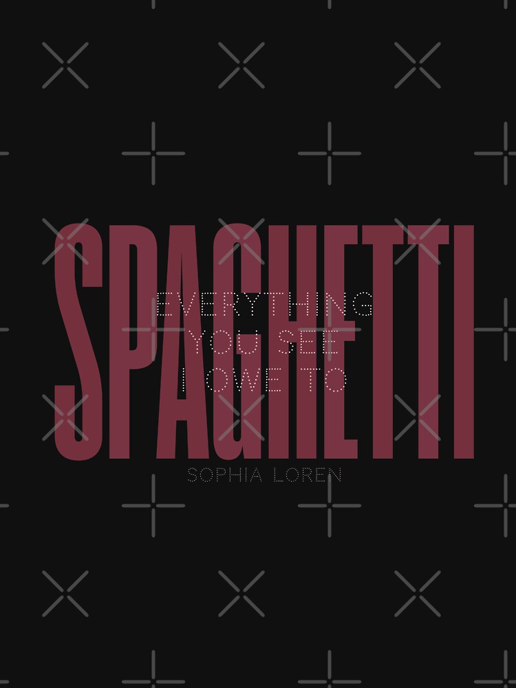 "Sophia Loren quote, everything you see I owe to Spaghetti, Pasta quotes, food poster, kitchen