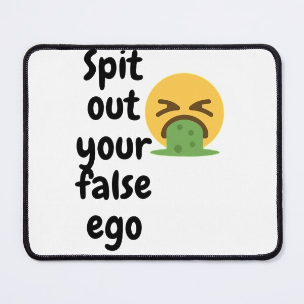 Item preview, spit out your false ego designed and sold by whitevulture.