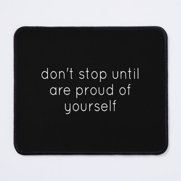 Item preview, Don't Stop Until You're Proud - don't stop until you're insanely proud - don't stop until you are proud of yourself designed and sold by outmaneljalili.