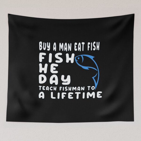 Item preview, buy a man eat fish he day teach fishman to a lifetime t-shirt designed and sold by AZZDINE kholti.