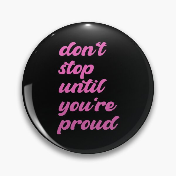 Item preview, Don't Stop Until You're Proud -- don't stop until you're insanely proud - don't stop until you are proud of yourself designed and sold by outmaneljalili.