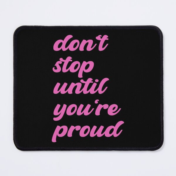 Item preview, Don't Stop Until You're Proud -- don't stop until you're insanely proud - don't stop until you are proud of yourself designed and sold by outmaneljalili.