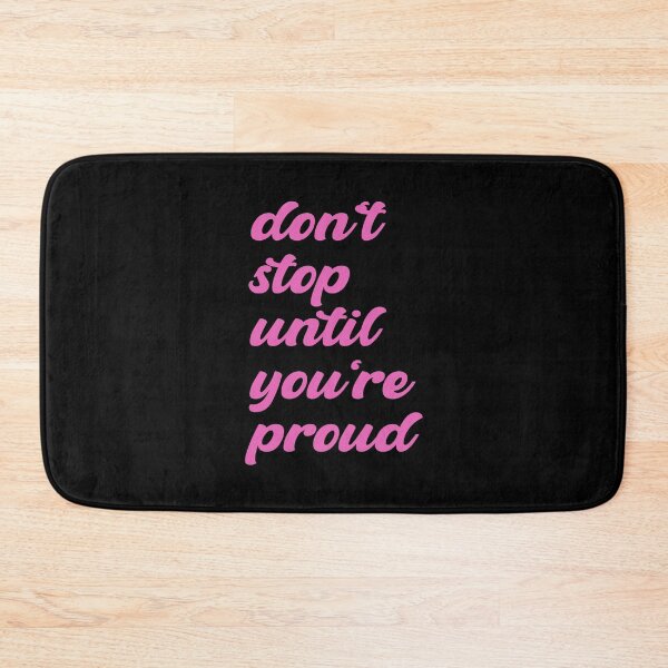 Item preview, Don't Stop Until You're Proud -- don't stop until you're insanely proud - don't stop until you are proud of yourself designed and sold by outmaneljalili.