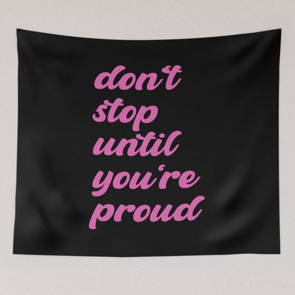 Item preview, Don't Stop Until You're Proud -- don't stop until you're insanely proud - don't stop until you are proud of yourself designed and sold by outmaneljalili.