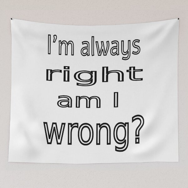 Item preview, I'm always right riddle designed and sold by CottagePop.