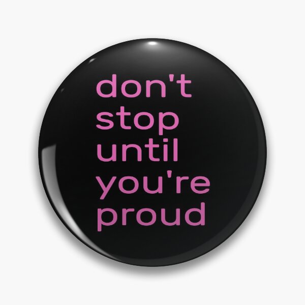 Item preview,  Don't Stop Until You're Proud -- don't stop until you're insanely proud -- don't stop until you are proud of yourself designed and sold by outmaneljalili.