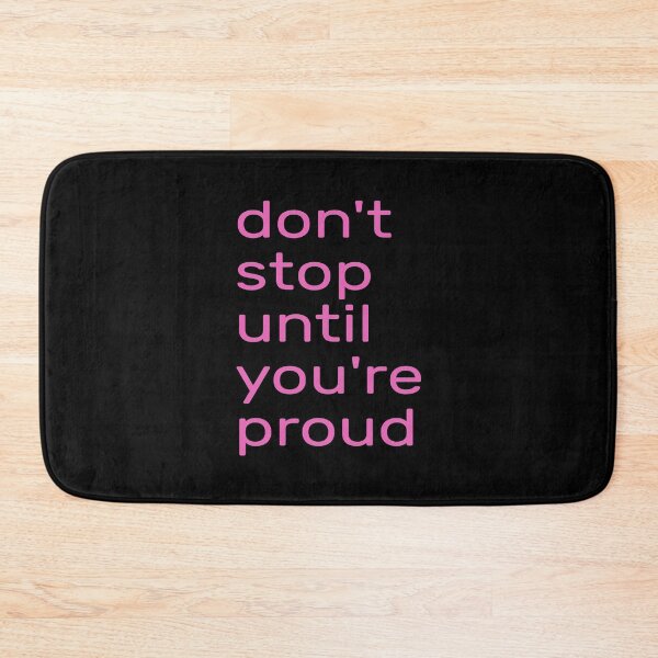 Item preview,  Don't Stop Until You're Proud -- don't stop until you're insanely proud -- don't stop until you are proud of yourself designed and sold by outmaneljalili.