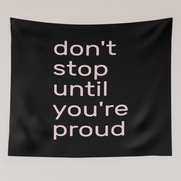 Item preview,  Don't Stop Until You're Proud --- don't stop until you're insanely proud -- don't stop until you are proud of yourself designed and sold by outmaneljalili.