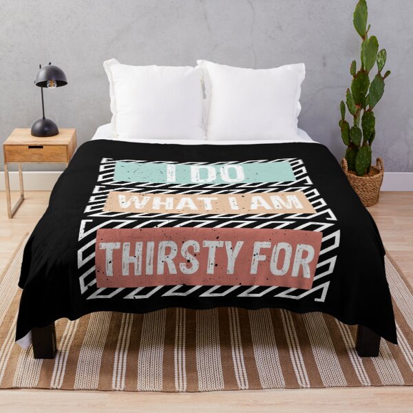 Item preview, I do what I am thirsty for funny gift for man and woman designed and sold by patroart.