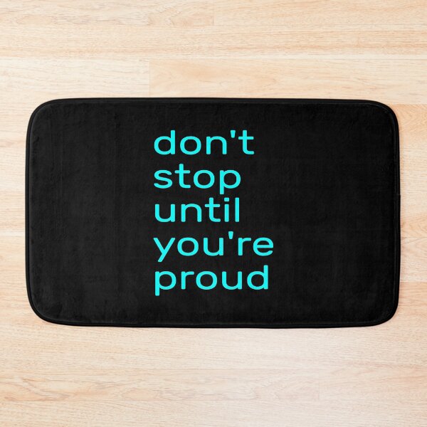 Item preview,  Don't Stop Until You're Proud --- don't stop until you're insanely proud --- don't stop until you are proud of yourself designed and sold by outmaneljalili.