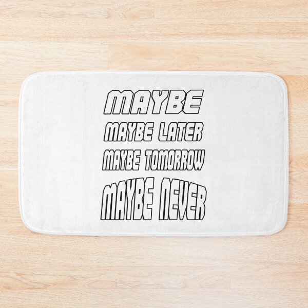 Item preview, Maybe Later Maybe Never designed and sold by Sneableman58.
