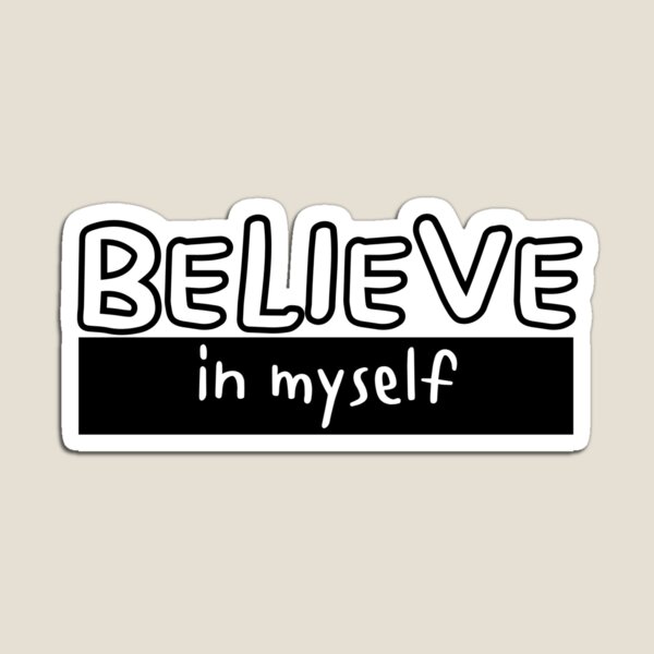 Believe in yourself Magnet