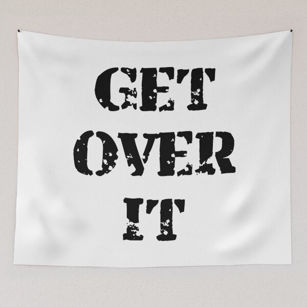 Item preview, Get Over It Black designed and sold by BVincentDesigns.