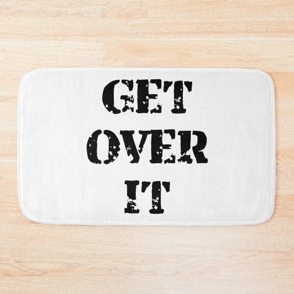 Item preview, Get Over It Black designed and sold by BVincentDesigns.