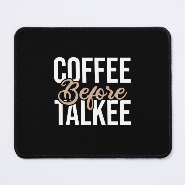 Item preview, Coffee Before Talkee Funny designed and sold by Ridaelb.