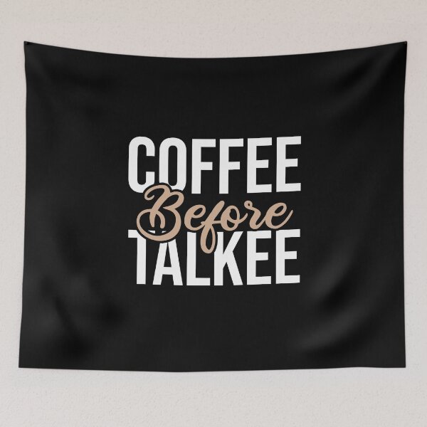 Item preview, Coffee Before Talkee Funny designed and sold by Ridaelb.