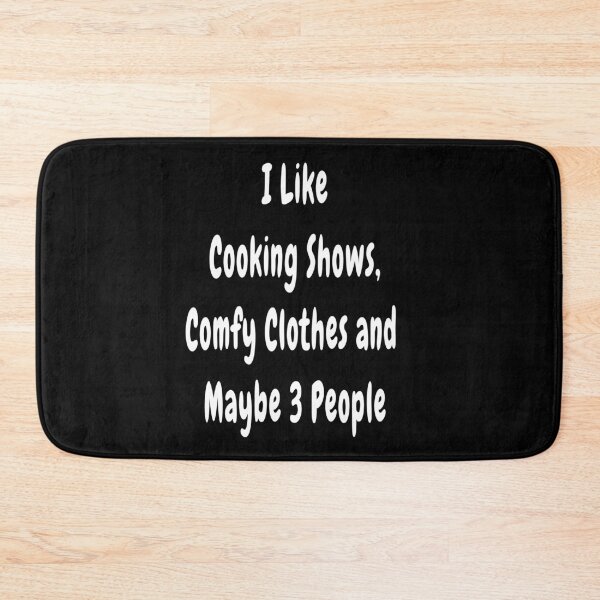 Item preview, I Love Cooking Shows, Comfy Clothes and Maybe 3 People Design designed and sold by Craftynistia.