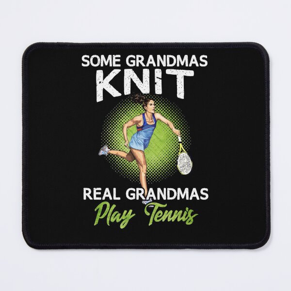 Item preview, Some Grandmas Knit Real Grandmas Play Tennis designed and sold by Dressed For Duty.