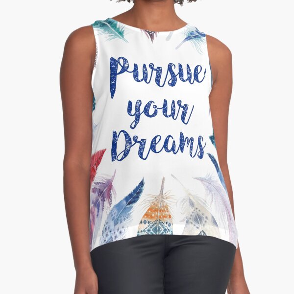 Feathers, Pursue your dreams Blusa sin mangas