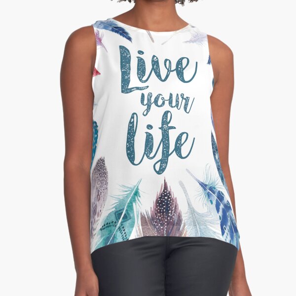 Feathers, Live your life Blusa sin mangas