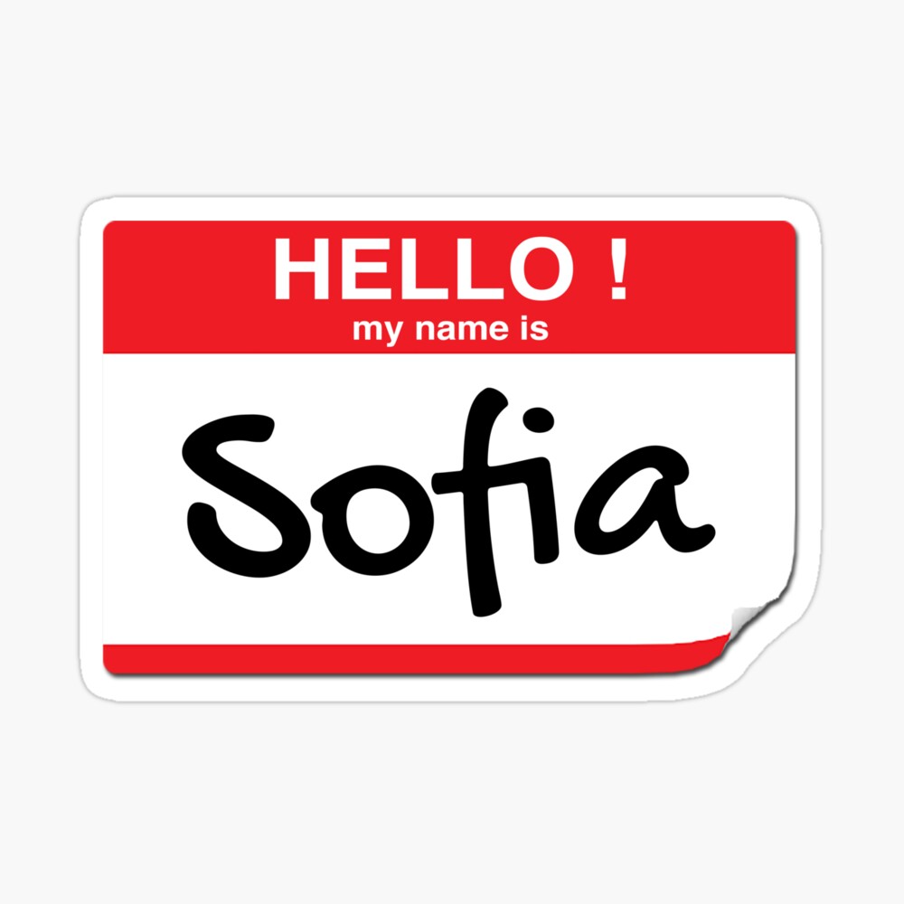 Hello My Name Is Sofia Hello My Name Is Sofia