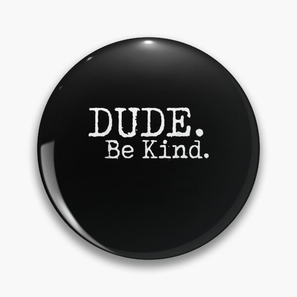 Item preview, Dude Be Kind Choose Kind Anti Bullying Movement designed and sold by RianJamessya.