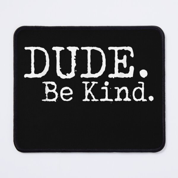 Item preview, Dude Be Kind Choose Kind Anti Bullying Movement designed and sold by RianJamessya.