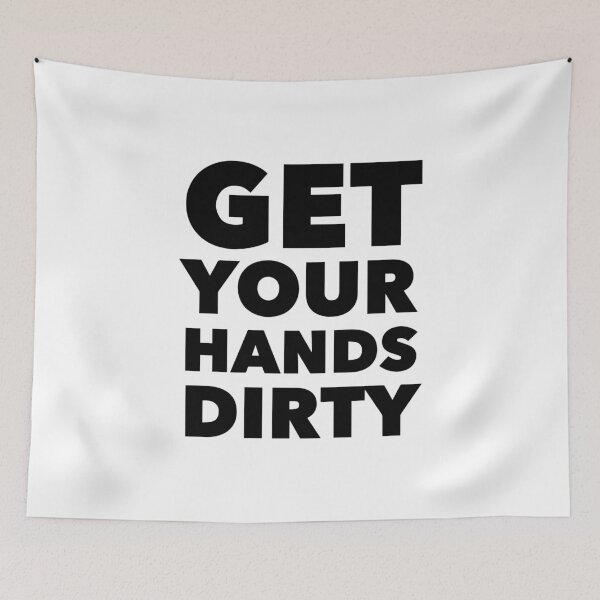Item preview, Get Your Hands Dirty designed and sold by Thinklosophy.