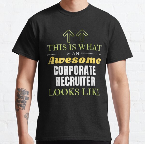 This Is What An Awesome Corporate recruiter Looks Like Classic T-Shirt