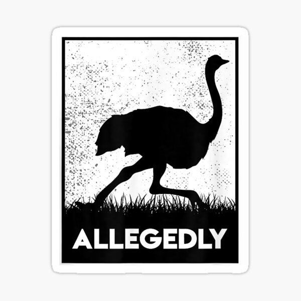 Item preview, Allegedly Ostrich Funny Flightless Bird designed and sold by LucaAndreien.