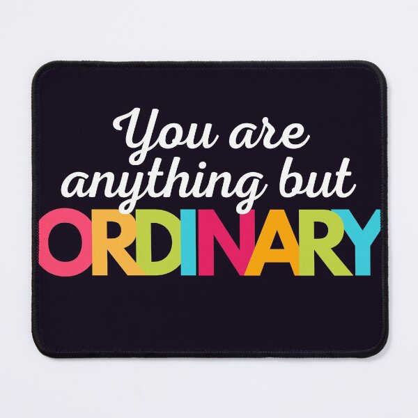 Item preview, You Are Anything But Ordinary designed and sold by LiToDesignCo.